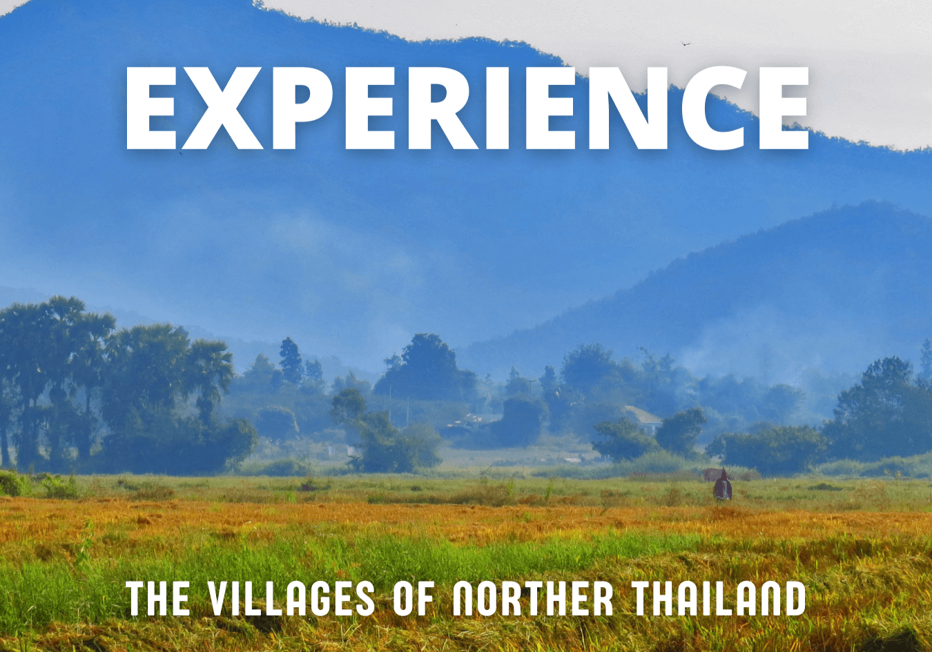 experience the villages of norther Thailand experience the villages of norther Thailand